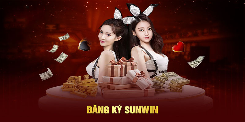 Đăng Ký Sunwin Dễ Dàng, Trải Nghiệm Ngay Lợi Ích