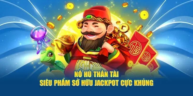 Tổng quan sơ lược về thông tin của nổ hũ Thần Tài