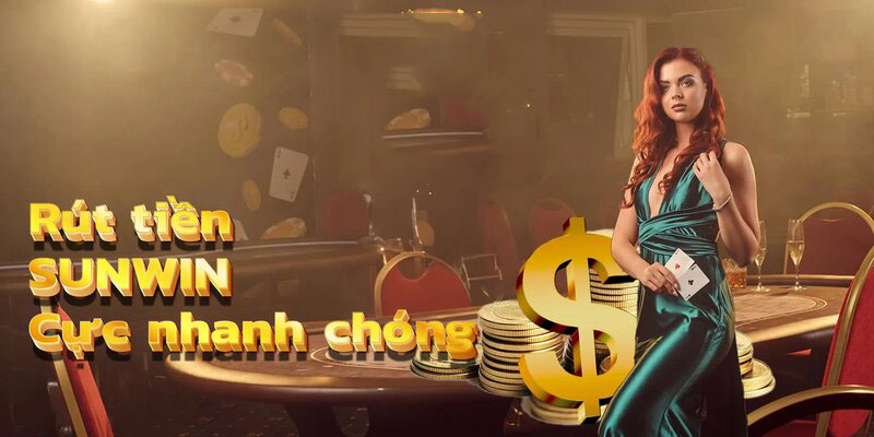 Chi tiết cách rút tiền sunwin cực chuẩn